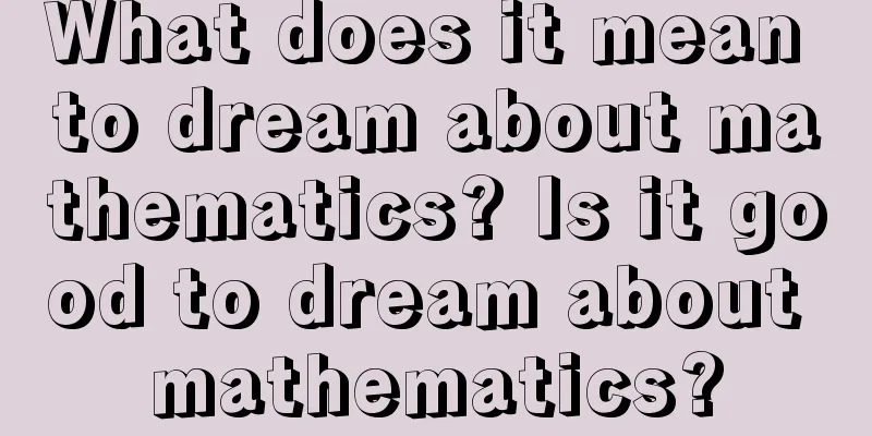 What does it mean to dream about mathematics? Is it good to dream about mathematics?