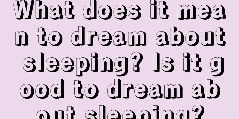 What does it mean to dream about sleeping? Is it good to dream about sleeping?