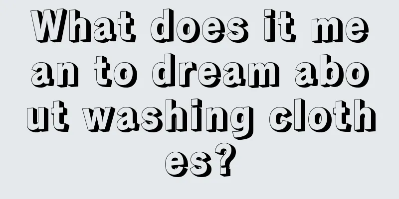 What does it mean to dream about washing clothes?