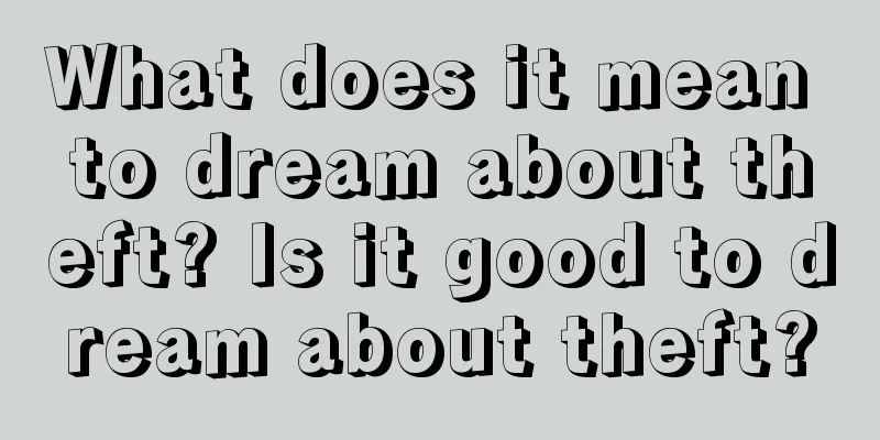 What does it mean to dream about theft? Is it good to dream about theft?