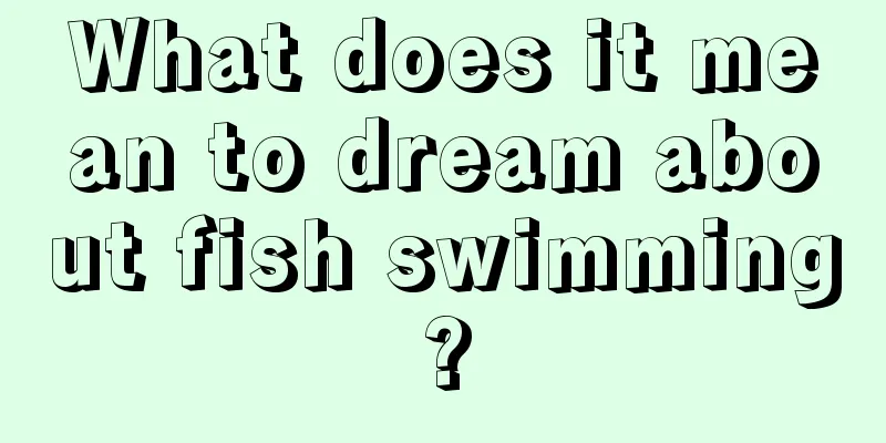 What does it mean to dream about fish swimming?