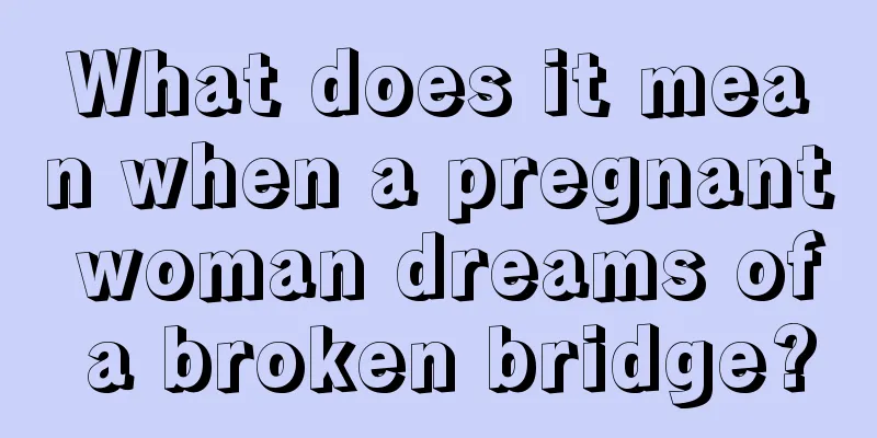 What does it mean when a pregnant woman dreams of a broken bridge?