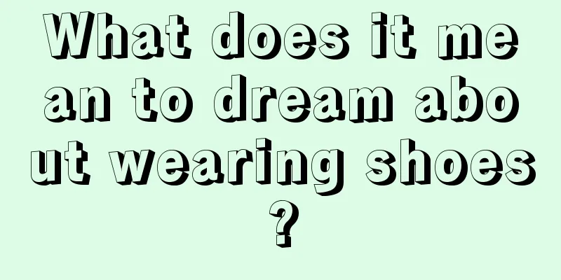 What does it mean to dream about wearing shoes?