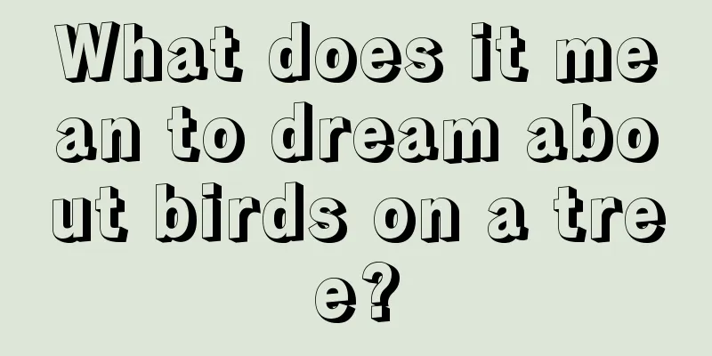 What does it mean to dream about birds on a tree?