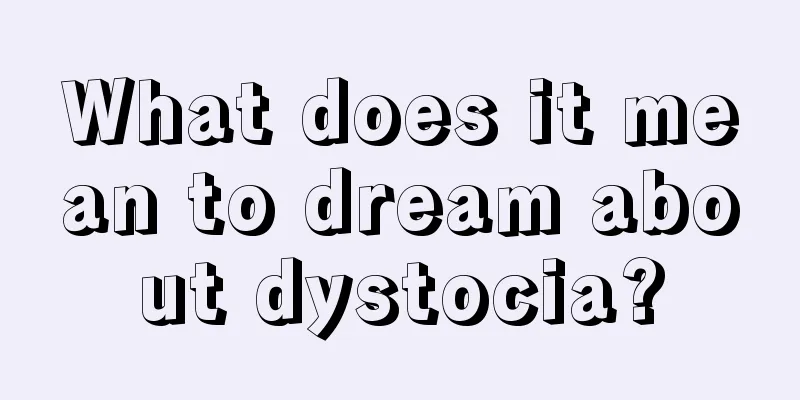 What does it mean to dream about dystocia?