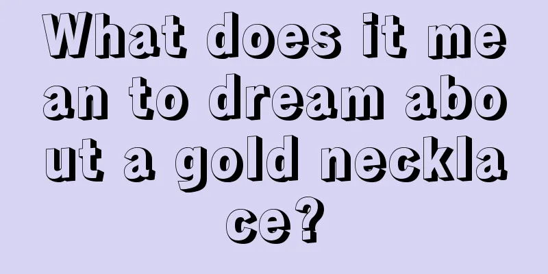 What does it mean to dream about a gold necklace?