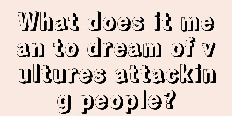 What does it mean to dream of vultures attacking people?