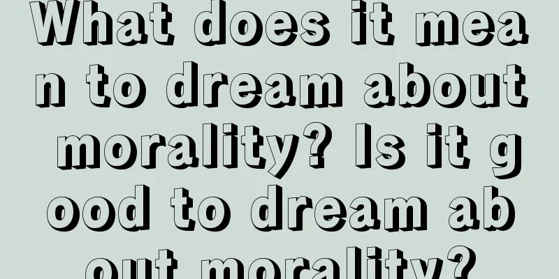 What does it mean to dream about morality? Is it good to dream about morality?