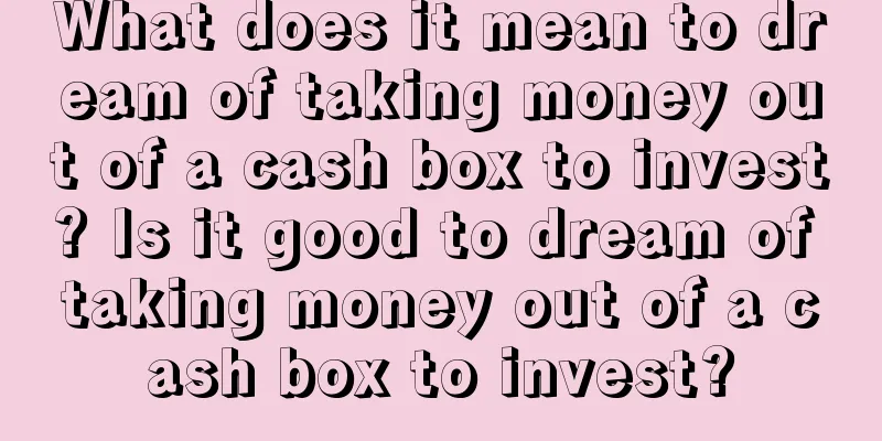 What does it mean to dream of taking money out of a cash box to invest? Is it good to dream of taking money out of a cash box to invest?