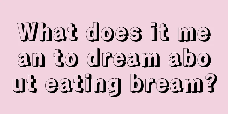 What does it mean to dream about eating bream?