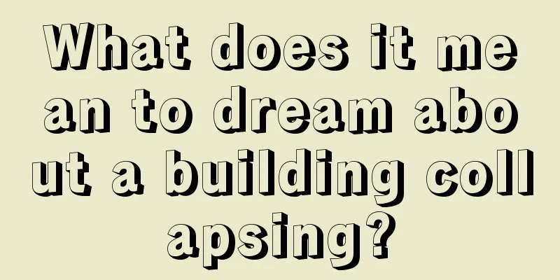 What does it mean to dream about a building collapsing?