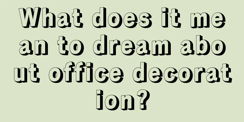 What does it mean to dream about office decoration?