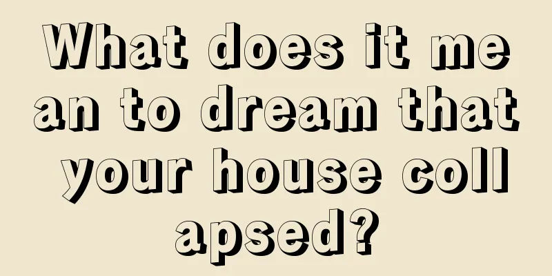 What does it mean to dream that your house collapsed?