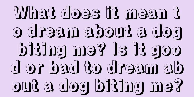 What does it mean to dream about a dog biting me? Is it good or bad to dream about a dog biting me?