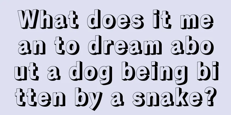 What does it mean to dream about a dog being bitten by a snake?