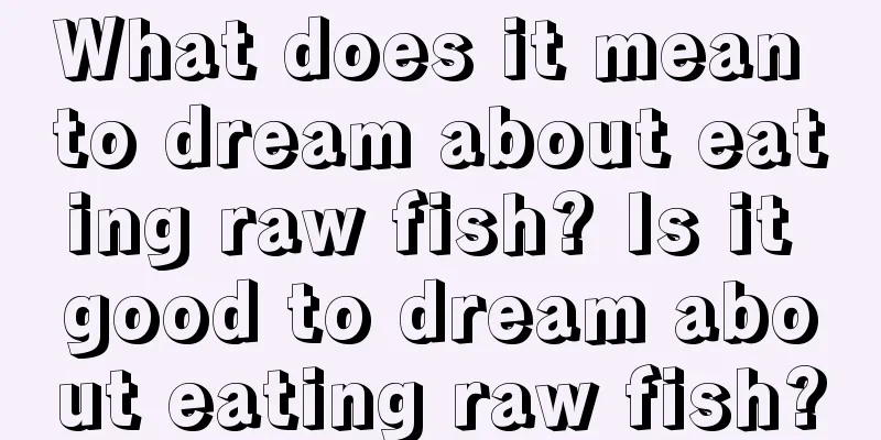 What does it mean to dream about eating raw fish? Is it good to dream about eating raw fish?