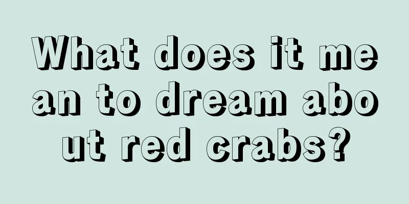 What does it mean to dream about red crabs?