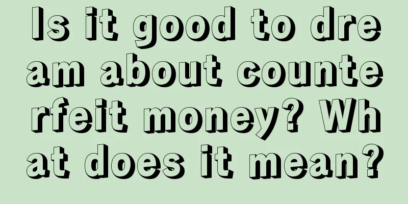 Is it good to dream about counterfeit money? What does it mean?