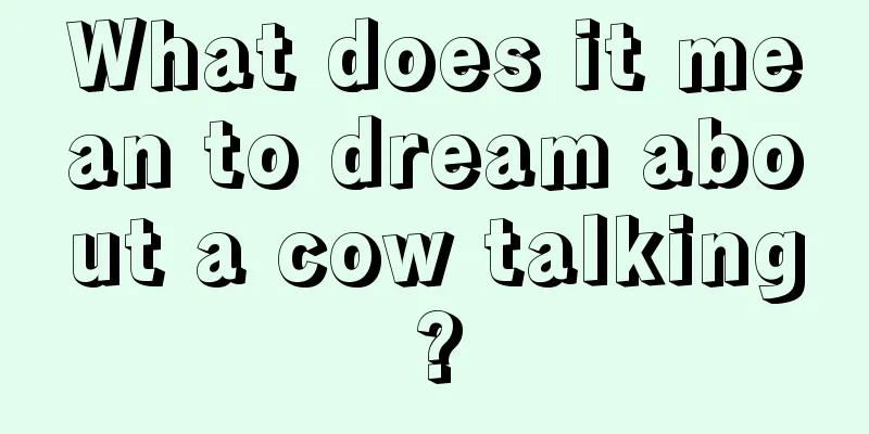 What does it mean to dream about a cow talking?