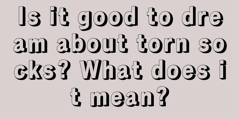 Is it good to dream about torn socks? What does it mean?