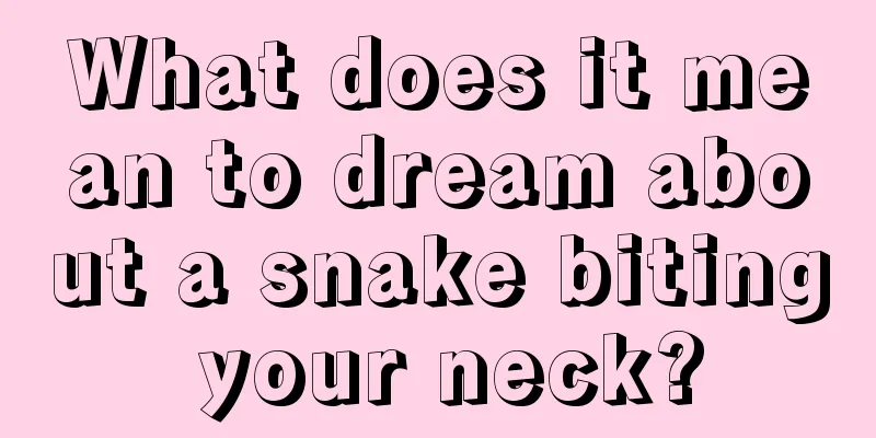 What does it mean to dream about a snake biting your neck?