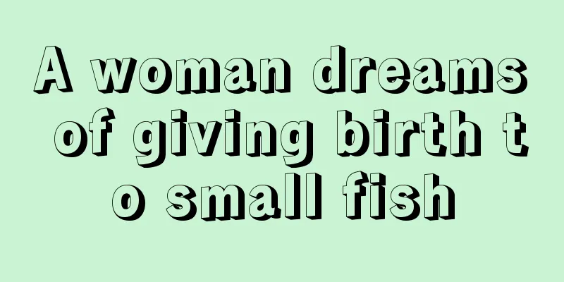 A woman dreams of giving birth to small fish