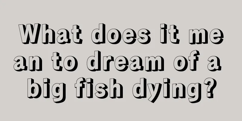 What does it mean to dream of a big fish dying?