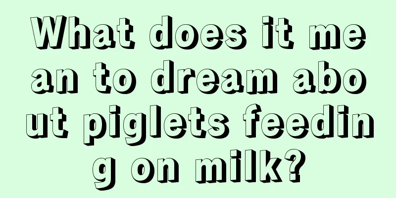 What does it mean to dream about piglets feeding on milk?