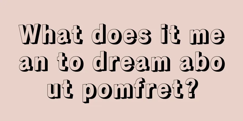 What does it mean to dream about pomfret?