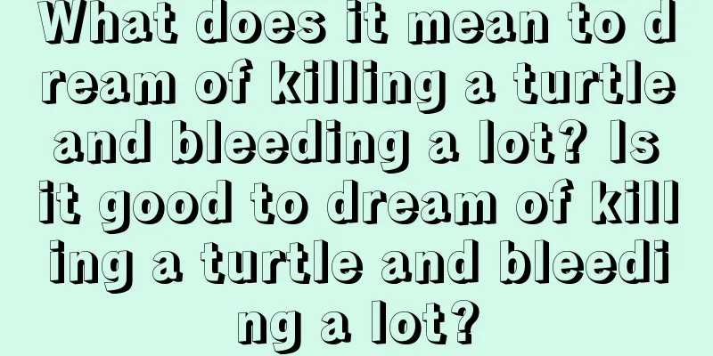 What does it mean to dream of killing a turtle and bleeding a lot? Is it good to dream of killing a turtle and bleeding a lot?