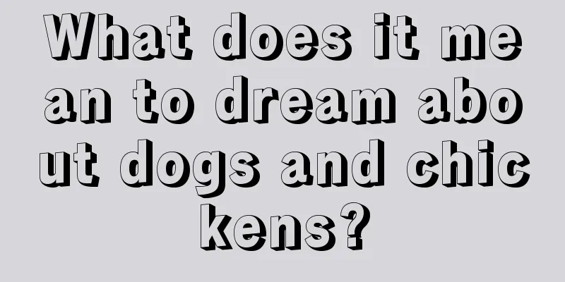 What does it mean to dream about dogs and chickens?