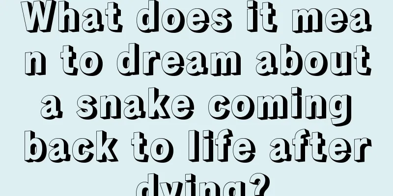 What does it mean to dream about a snake coming back to life after dying?