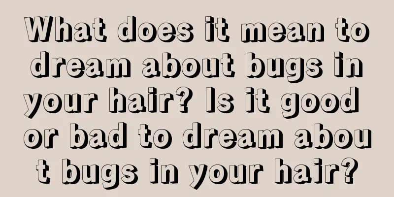 What does it mean to dream about bugs in your hair? Is it good or bad to dream about bugs in your hair?