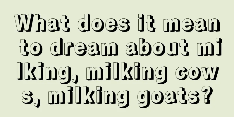 What does it mean to dream about milking, milking cows, milking goats?