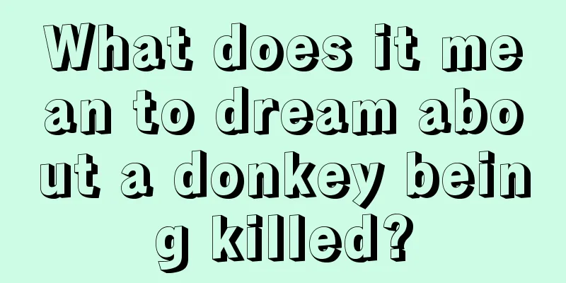 What does it mean to dream about a donkey being killed?