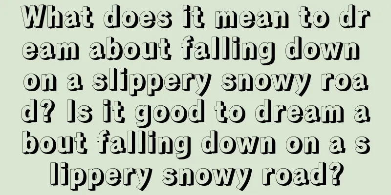 What does it mean to dream about falling down on a slippery snowy road? Is it good to dream about falling down on a slippery snowy road?