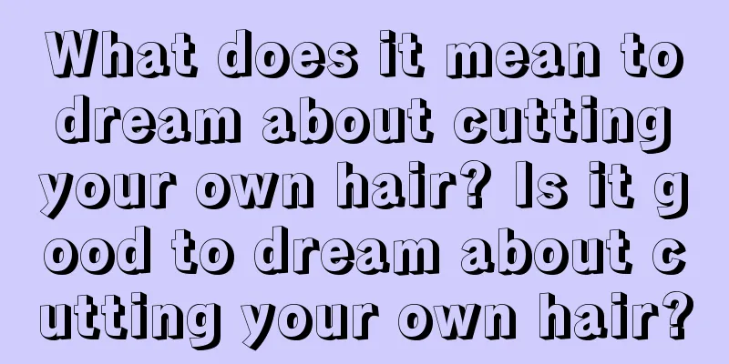 What does it mean to dream about cutting your own hair? Is it good to dream about cutting your own hair?