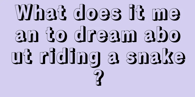 What does it mean to dream about riding a snake?