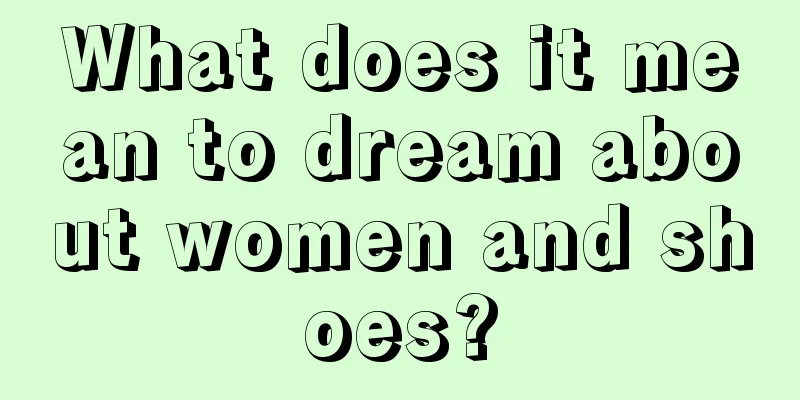 What does it mean to dream about women and shoes?