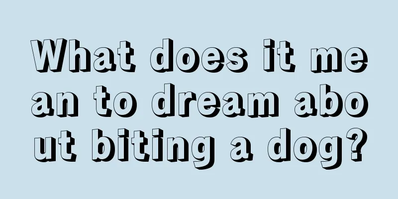 What does it mean to dream about biting a dog?