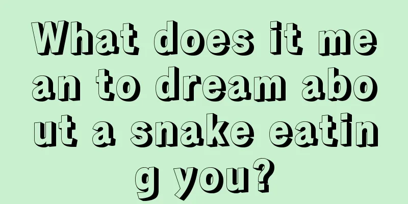 What does it mean to dream about a snake eating you?