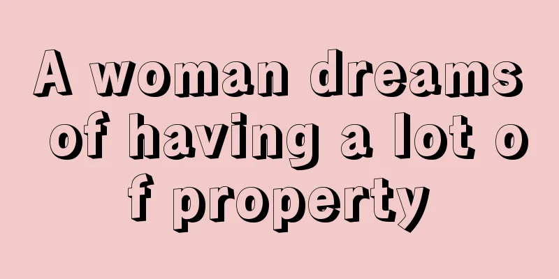 A woman dreams of having a lot of property