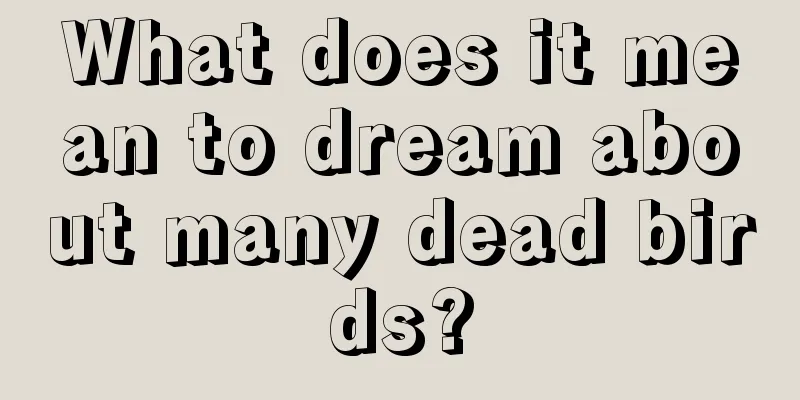 What does it mean to dream about many dead birds?