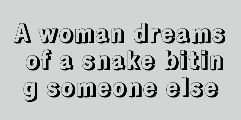 A woman dreams of a snake biting someone else