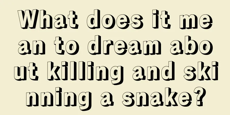 What does it mean to dream about killing and skinning a snake?