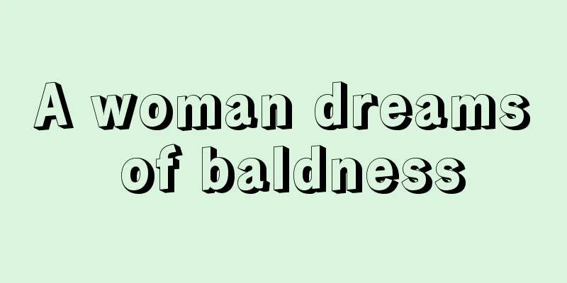 A woman dreams of baldness