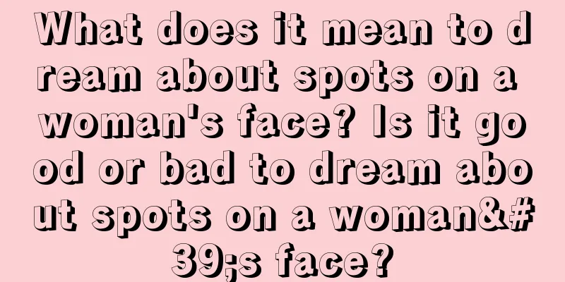 What does it mean to dream about spots on a woman's face? Is it good or bad to dream about spots on a woman's face?