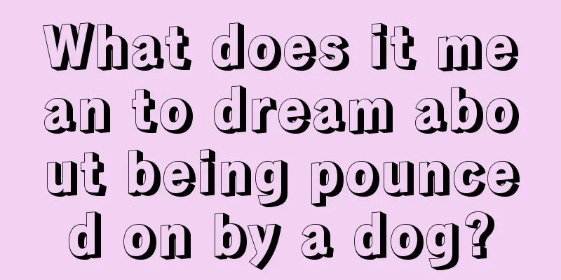 What does it mean to dream about being pounced on by a dog?