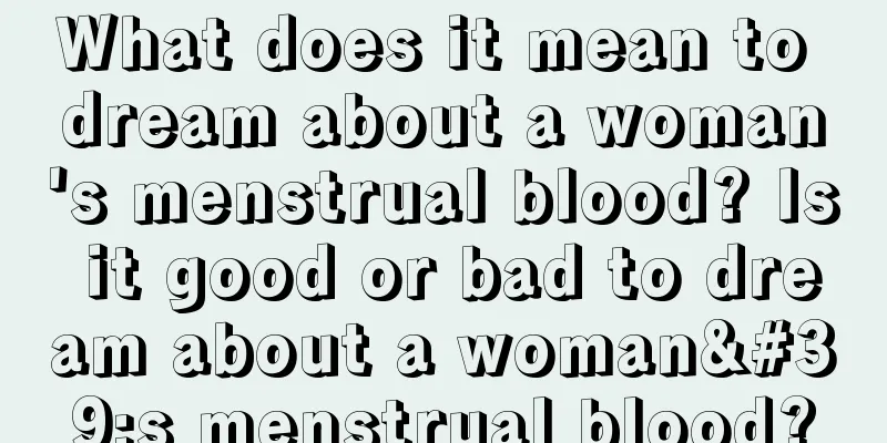 What does it mean to dream about a woman's menstrual blood? Is it good or bad to dream about a woman's menstrual blood?