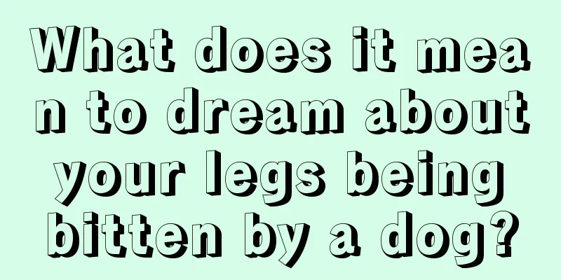 What does it mean to dream about your legs being bitten by a dog?